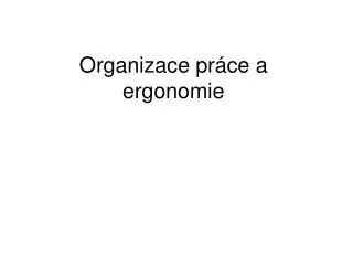 Organizace práce a ergonomie