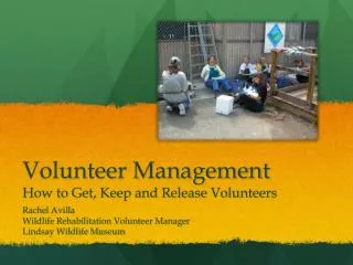 Volunteer Management How to Get, Keep and Release Volunteers