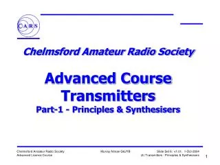 Chelmsford Amateur Radio Society Advanced Course Transmitters Part-1 - Principles &amp; Synthesisers