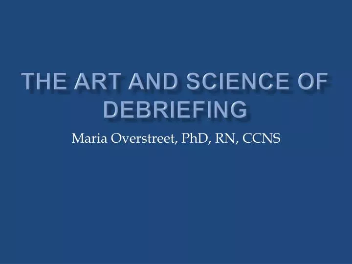 the art and science of debriefing