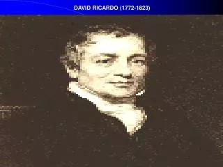 DAVID RICARDO (1772-1823)