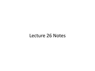 Lecture 26 Notes