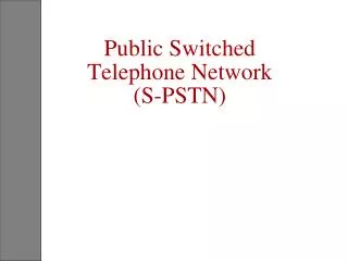 Public Switched Telephone Network (S-PSTN)