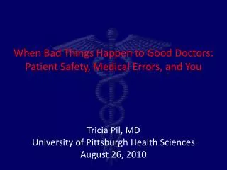 When Bad Things Happen to Good Doctors: Patient Safety, Medical Errors, and You