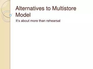 Alternatives to Multistore Model