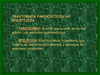 DIAGNÓSTICO DIFERENCIAL DE EPILEPSIA ·      OXIGENACIÓN CEREBRAL DISMINUÍDA 1.   Espasmo del sollozo 2.   Síncope 3.  