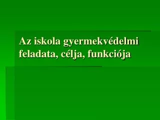 Az iskola gyermekvédelmi feladata, célja, funkciója