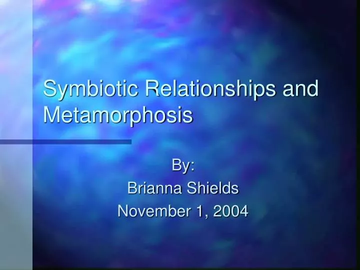 symbiotic relationships and metamorphosis