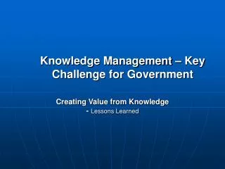 Knowledge Management – Key Challenge for Government