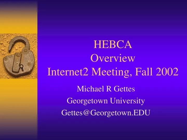 hebca overview internet2 meeting fall 2002