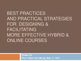 BEST PRACTICES AND PRACTICAL STRATEGIES FOR DESIGNING &amp; FACILITATING MORE EFFECTIVE HYBRID &amp; ONLINE COURSES