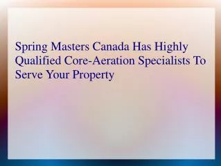Spring Masters Canada Has Highly Qualified Core-Aeration Spe
