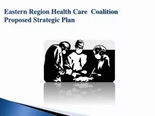 Eastern Region Health Care Coalition Proposed Strategic Plan
