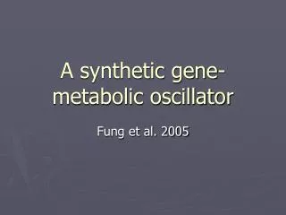 A synthetic gene-metabolic oscillator