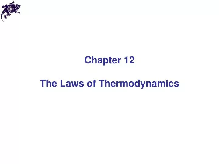 PPT - Chapter 12 The Laws Of Thermodynamics PowerPoint Presentation ...