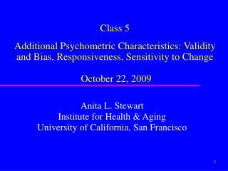 Class 5 Additional Psychometric Characteristics: Validity and Bias, Responsiveness, Sensitivity to Change October 22, 2