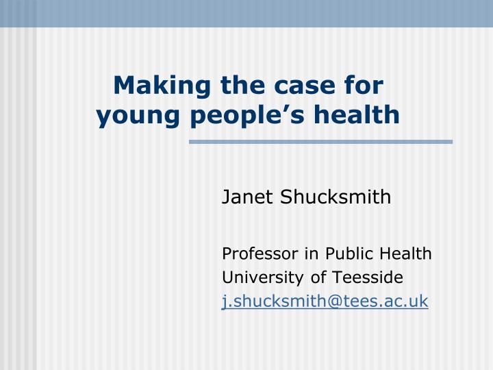 making the case for young people s health