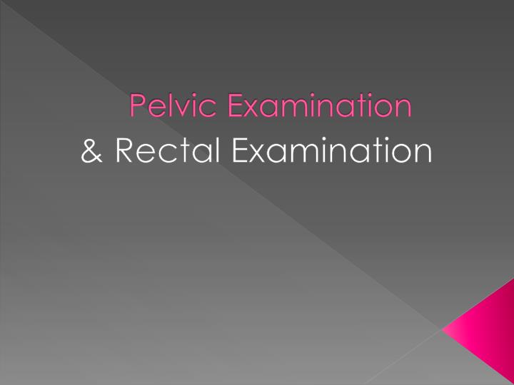 Ppt Pelvic Examination Powerpoint Presentation Free Download Id
