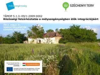 TÁMOP 5.1.3.-09/1-2009-0002 Közösségi felzárkóztatás a mélyszegénységben élők integrációjáért