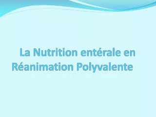 la nutrition ent rale en r animation polyvalente