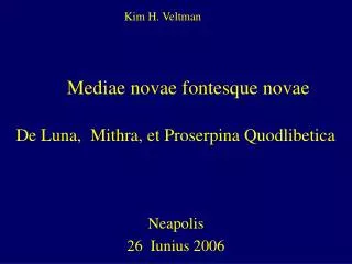 Mediae novae fontesque novae De Luna, Mithra, et Proserpina Quodlibetica