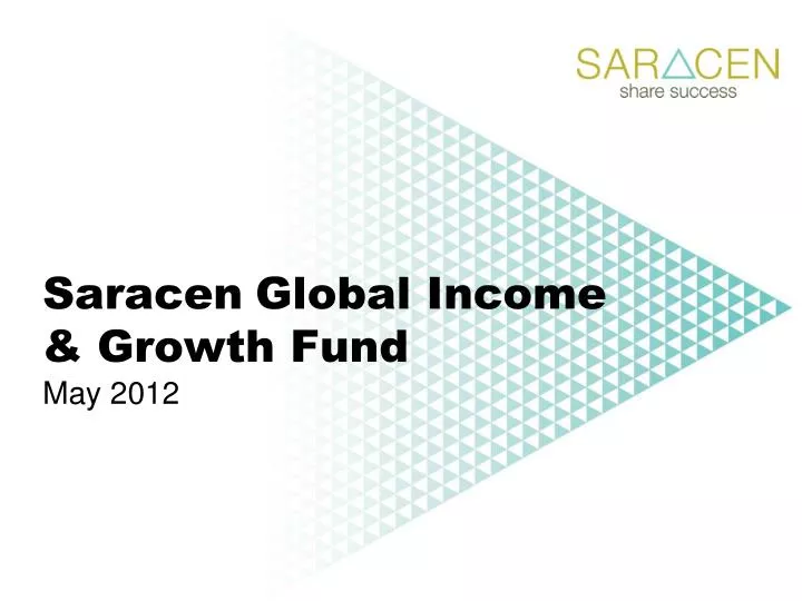 saracen global income growth fund may 2012