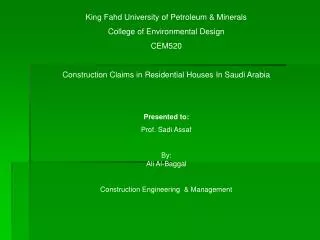 King Fahd University of Petroleum &amp; Minerals College of Environmental Design CEM520 Construction Claims in Residenti