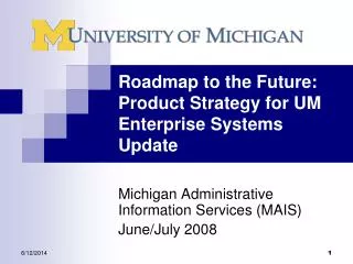 Roadmap to the Future: Product Strategy for UM Enterprise Systems Update