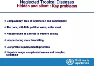 Neglected Tropical Diseases Hidden and silent : Key problems