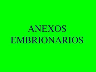 anexos embrionarios