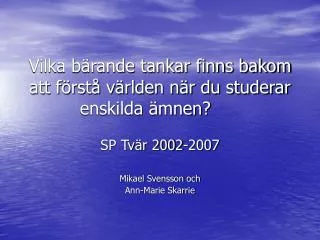 Vilka bärande tankar finns bakom att förstå världen när du studerar enskilda ämnen?