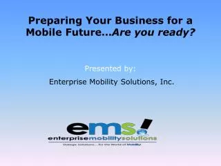 Preparing Your Business for a Mobile Future… Are you ready?
