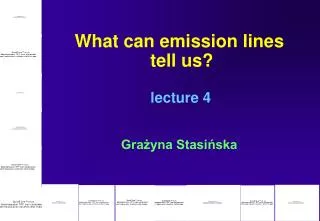 What can emission lines tell us? lecture 4 Gra?yna Stasi?ska