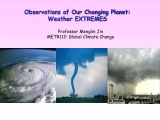 Observations of Our Changing Planet: Weather EXTREMES