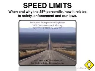 SPEED LIMITS When and why the 85 th percentile, how it relates to safety, enforcement and our laws.
