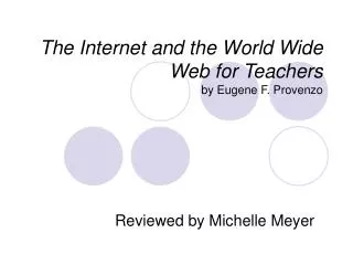 The Internet and the World Wide Web for Teachers by Eugene F. Provenzo