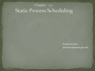 Chapter – 5.2	 	Static Process Scheduling