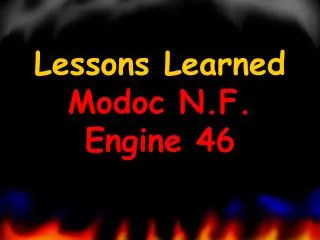 Lessons Learned Modoc N.F. Engine 46