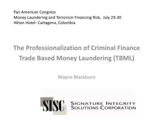 Pan American Congress Money Laundering and Terrorism Financing Risk, July 29-30 Hilton Hotel- Cartagena, Colombia
