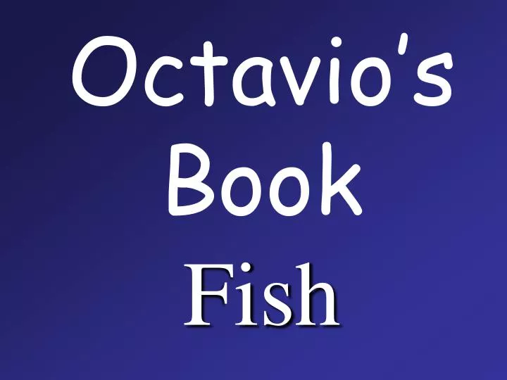 octavio s book fish