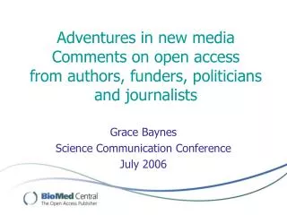 Adventures in new media Comments on open access from authors, funders, politicians and journalists