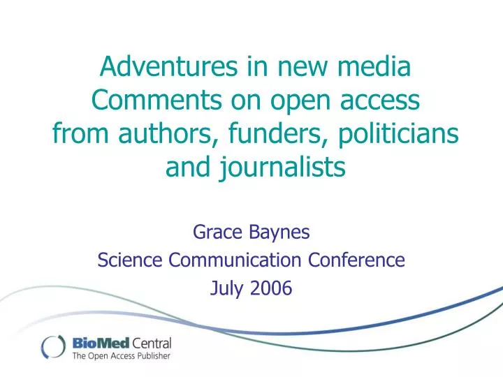 adventures in new media comments on open access from authors funders politicians and journalists