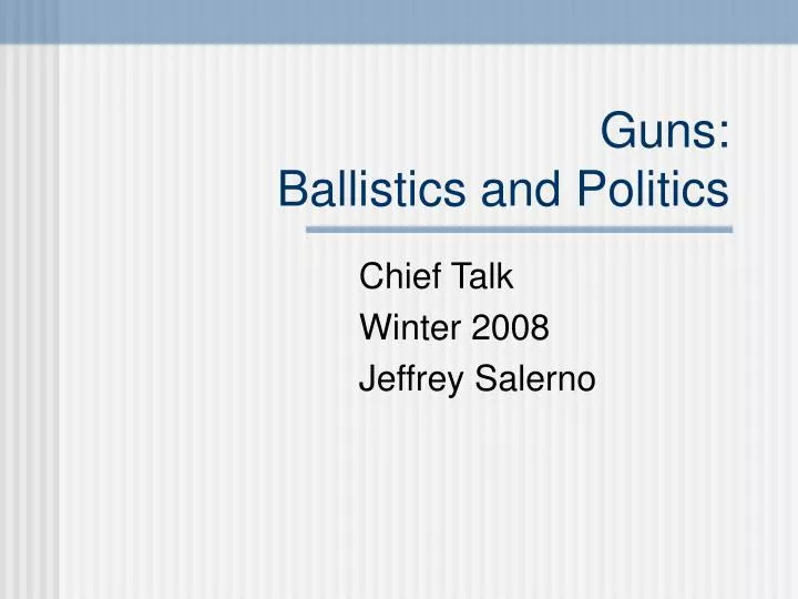 guns ballistics and politics