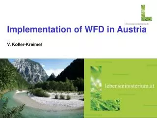 Implementation of WFD in Austria V. Koller-Kreimel