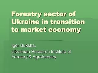 Forestry sector of Ukraine in transition to market economy