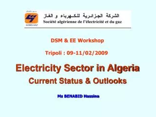 Electricity Sector in Algeria Current Status &amp; Outlooks Ms BENABID Hassina