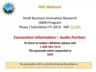 NSF Webinar Small Business Innovation Research (SBIR) Program Phase I Solicitation FY-2013: NSF 12-605