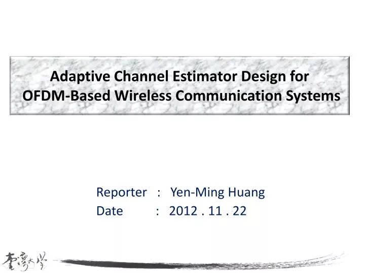 adaptive channel estimator design for ofdm based wireless communication systems