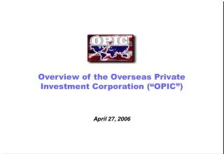 Overview of the Overseas Private Investment Corporation (“OPIC”)