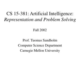 CS 15-381: Artificial Intelligence: Representation and Problem Solving
